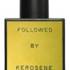 Followed Kerosene